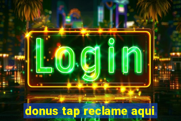 donus tap reclame aqui